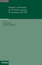 Progetti e documenti per lo Statuto speciale di autonomia del 1948